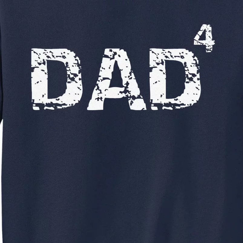 Fathers Day Gift From Dad Of 4 Dad To The Fourth Power Tall Sweatshirt