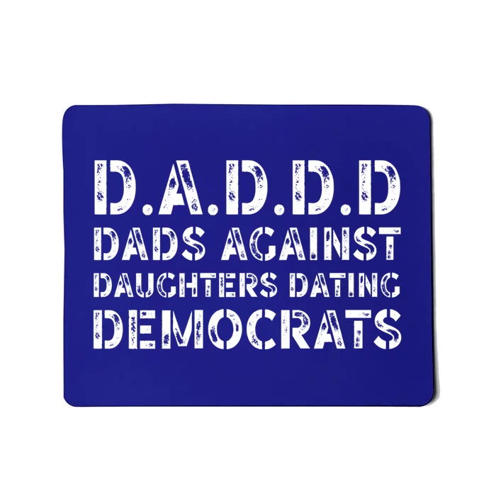 Funny Daddd Great Gift Dads Against Daughters Dating Democrats Gift Mousepad