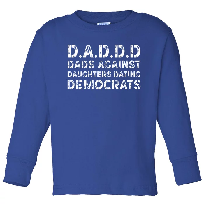 Funny Daddd Great Gift Dads Against Daughters Dating Democrats Gift Toddler Long Sleeve Shirt