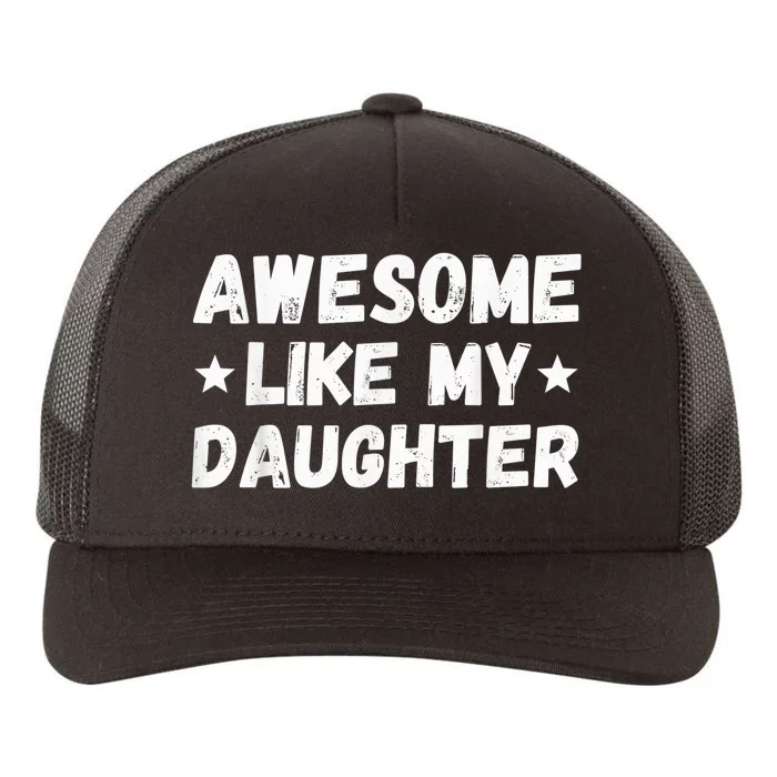 Fathers Day Gift from Daughter Wife Awesome Like My Daughter Yupoong Adult 5-Panel Trucker Hat