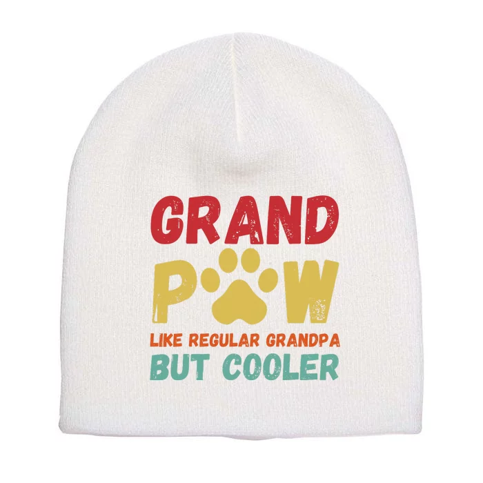 Fathers Day Gift Grandpaw Like Regular Grandpa But Cooler Short Acrylic Beanie