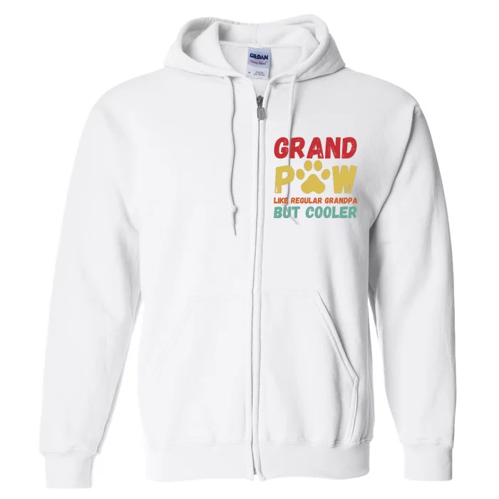 Fathers Day Gift Grandpaw Like Regular Grandpa But Cooler Full Zip Hoodie