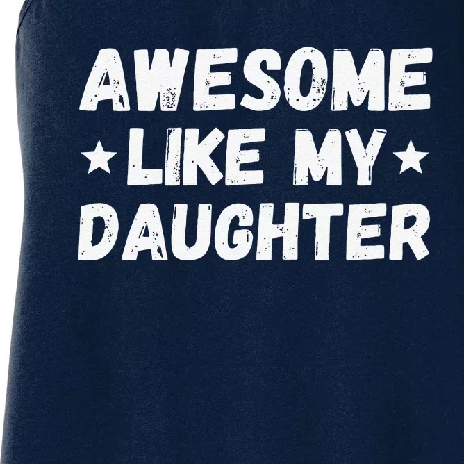 Fathers Day Gift From Daughter Wife Awesome Like My Daughter Women's Racerback Tank