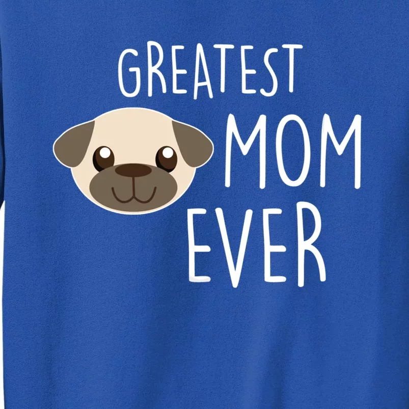 Funny Dog Greatest Pug Mom Ever Gift Sweatshirt