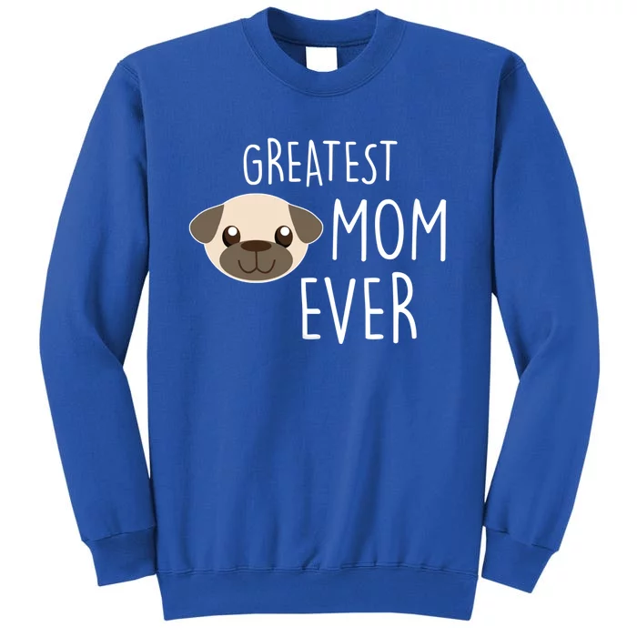 Funny Dog Greatest Pug Mom Ever Gift Sweatshirt