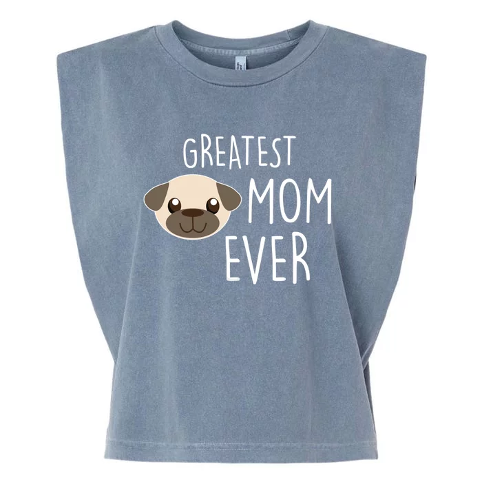 Funny Dog Greatest Pug Mom Ever Gift Garment-Dyed Women's Muscle Tee