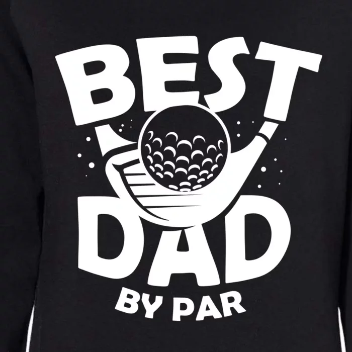 Fathers Day Golf Gift Golfing Outfit Best Dad By Par Cute Gift Womens California Wash Sweatshirt