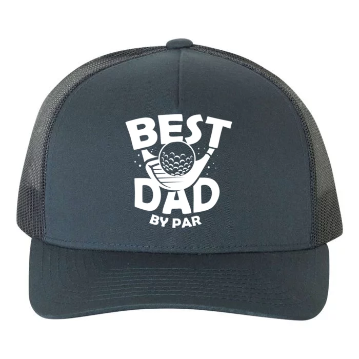 Fathers Day Golf Gift Golfing Outfit Best Dad By Par Cute Gift Yupoong Adult 5-Panel Trucker Hat