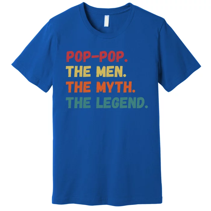 Fathers Day Gift For Pop Pop The The Myth The Legend Gift Premium T-Shirt