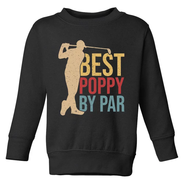 Fathers Day Gift Golf Golfer Poppy By Par Toddler Sweatshirt