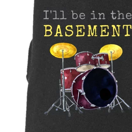 Funny Dummer Gift I'll Be In The Basement Drums Doggie 3-End Fleece Hoodie