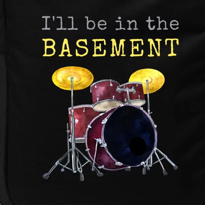 Funny Dummer Gift I'll Be In The Basement Drums Impact Tech Backpack