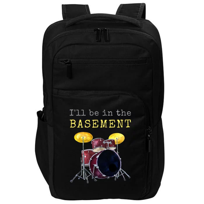 Funny Dummer Gift I'll Be In The Basement Drums Impact Tech Backpack