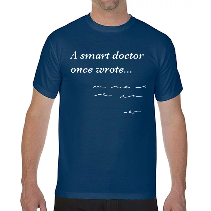 Funny Doctor Gifts Smart Doctor Once Wrote Medical Humor Comfort Colors T-Shirt