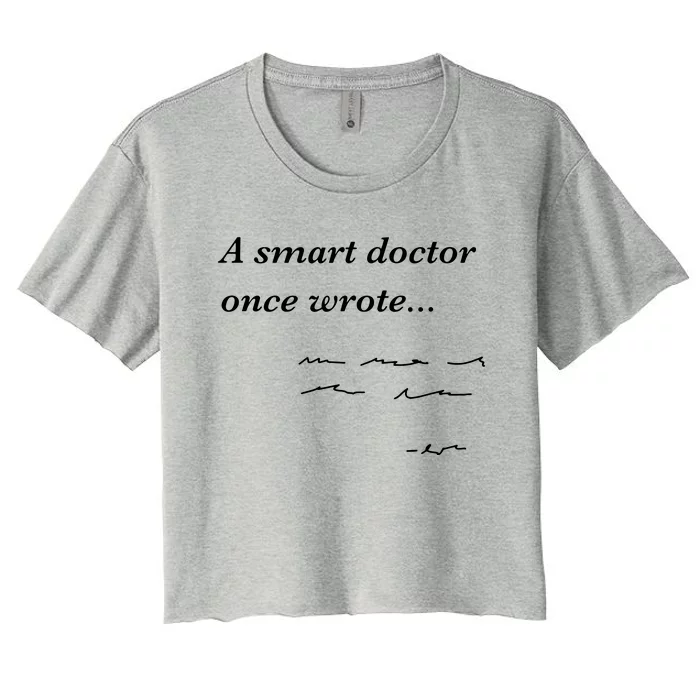 Funny Doctor Gifts Smart Doctor Once Wrote Medical Humor Women's Crop Top Tee