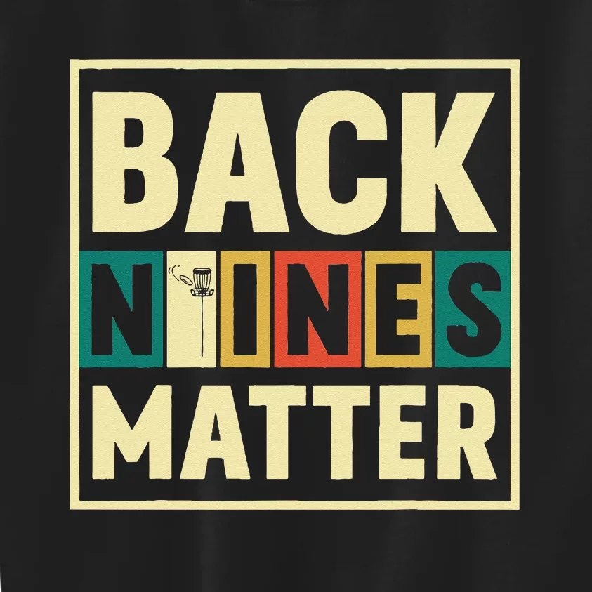 Funny Disc Golf Back Nines Matter II Kids Sweatshirt