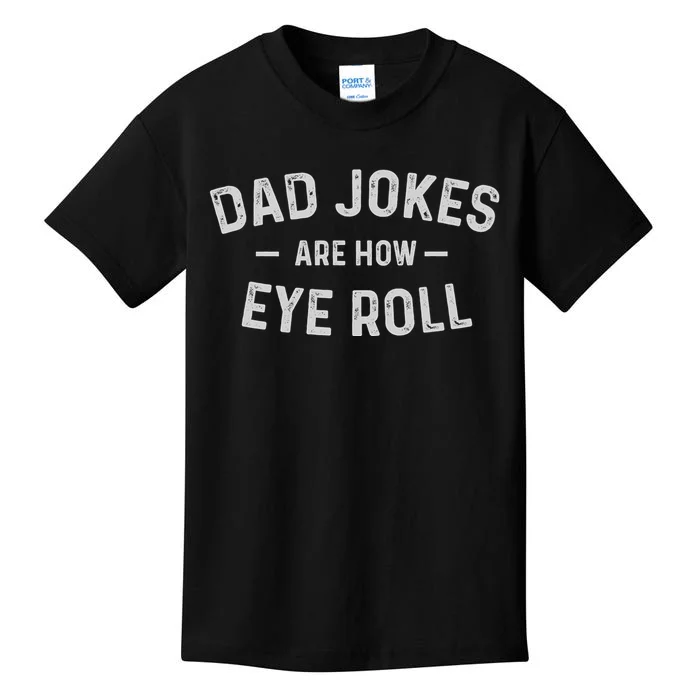 Fathers Day Gift Dad Jokes Are How Eye Roll Funny Vintage Kids T-Shirt