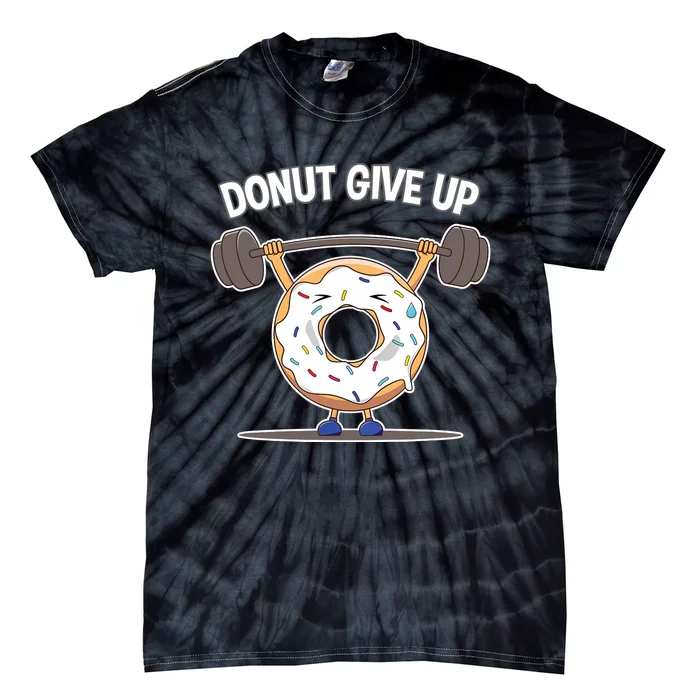 Funny Donut Give Up Weight Lifting Workout Funny Donut Gift Tie-Dye T-Shirt