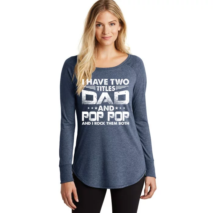 Father's Day Gift I Have Two Titles Dad And Pop Pop Grandpa Gift Women's Perfect Tri Tunic Long Sleeve Shirt