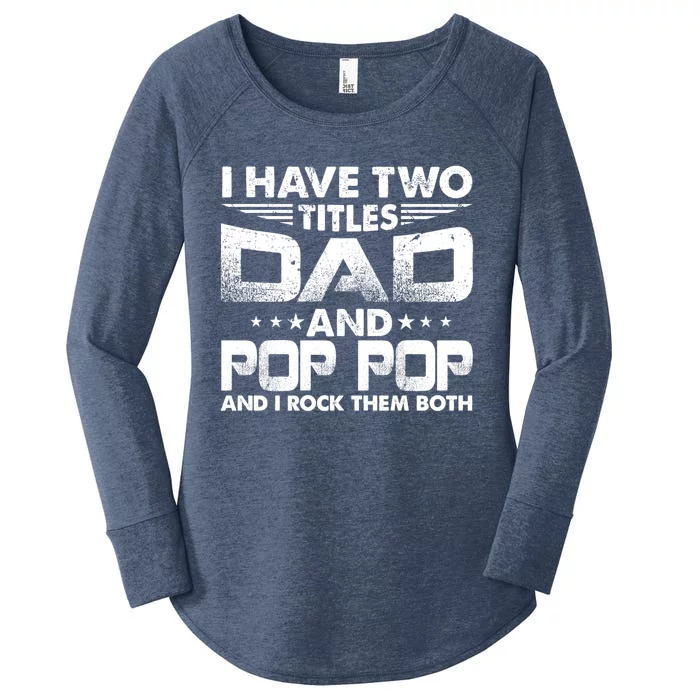 Father's Day Gift I Have Two Titles Dad And Pop Pop Grandpa Gift Women's Perfect Tri Tunic Long Sleeve Shirt