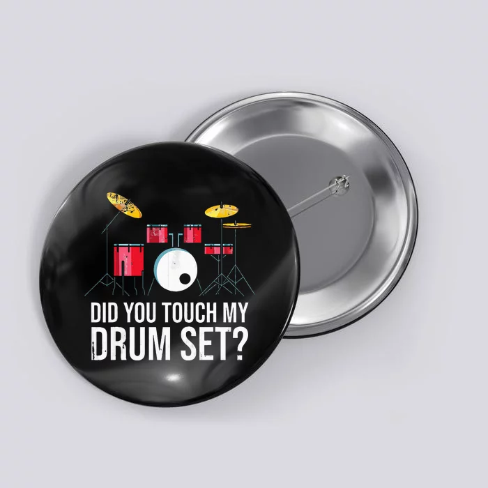 Funny Drummer Gift Did You Touch My Drum Set Drums Button