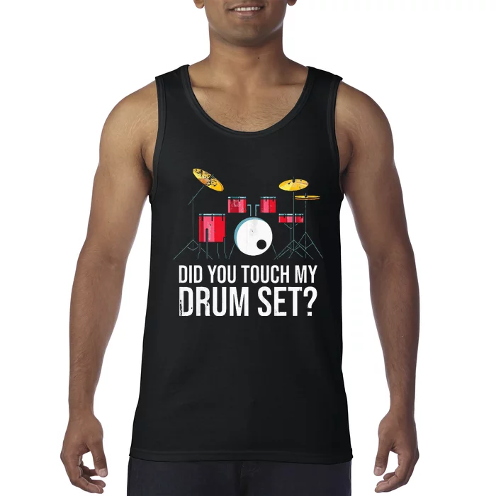 Funny Drummer Gift Did You Touch My Drum Set Drums Tank Top