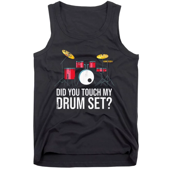 Funny Drummer Gift Did You Touch My Drum Set Drums Tank Top