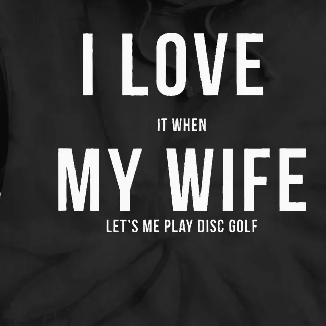 Funny Disc Golf I Love My Wife Tie Dye Hoodie