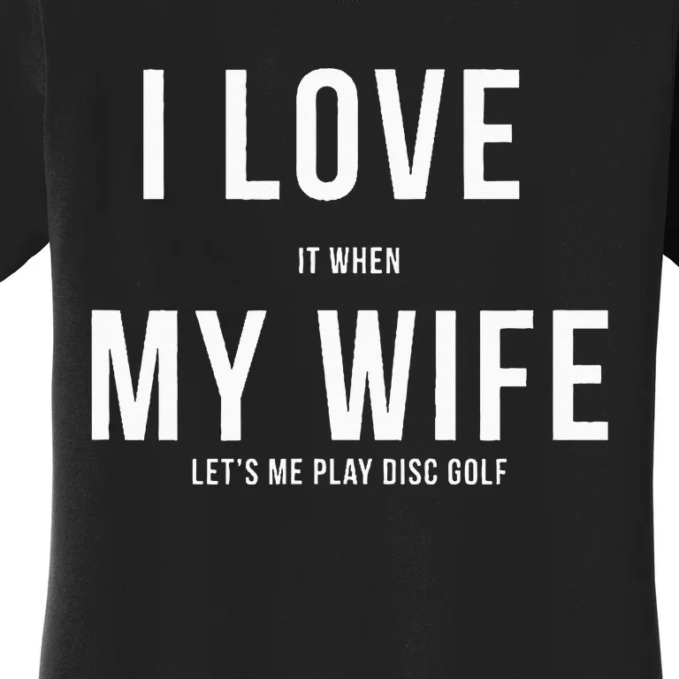 Funny Disc Golf I Love My Wife Women's T-Shirt