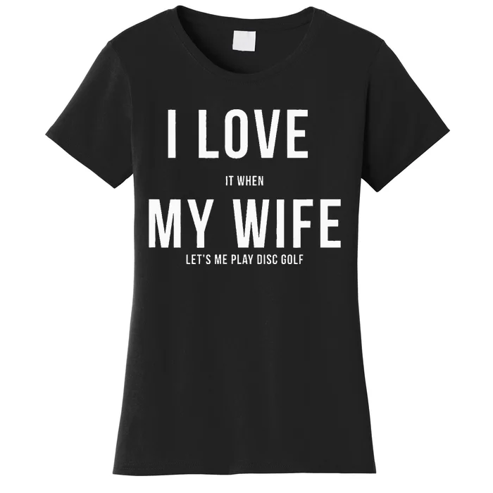 Funny Disc Golf I Love My Wife Women's T-Shirt