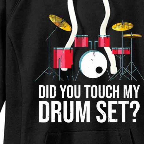 Funny Drummer Gift Did You Touch My Drum Set Drums Women's Fleece Hoodie