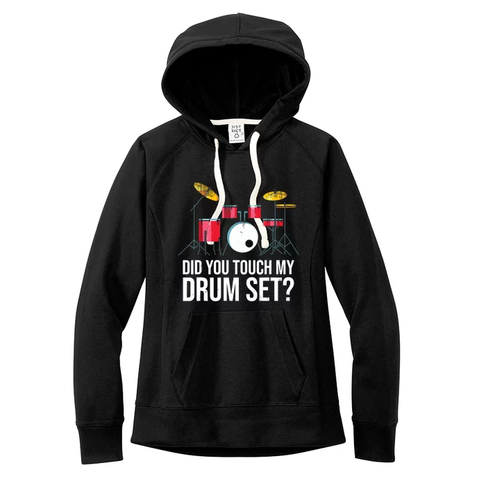 Funny Drummer Gift Did You Touch My Drum Set Drums Women's Fleece Hoodie