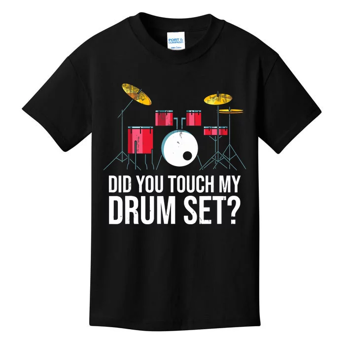 Funny Drummer Gift Did You Touch My Drum Set Drums Kids T-Shirt