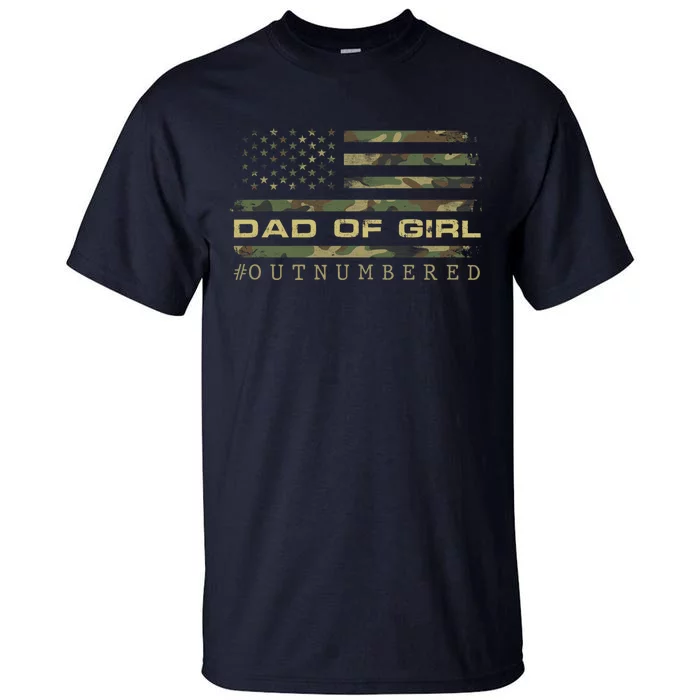 Fathers Day Gift For Dad Dad Of Girls Outnumbered Us Flag Cute Gift Tall T-Shirt