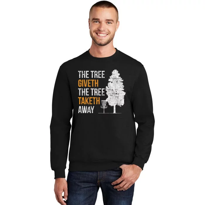 Frisbee Disc Golf The Tree Giveth And Taketh Away Tall Sweatshirt