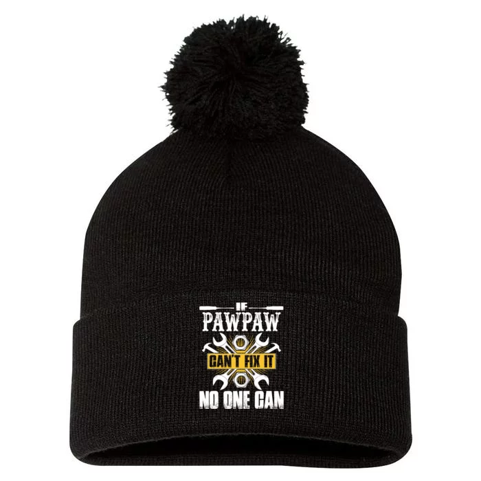 Father Day Gift If Pawpaw CanT Fix It No One Can Pom Pom 12in Knit Beanie