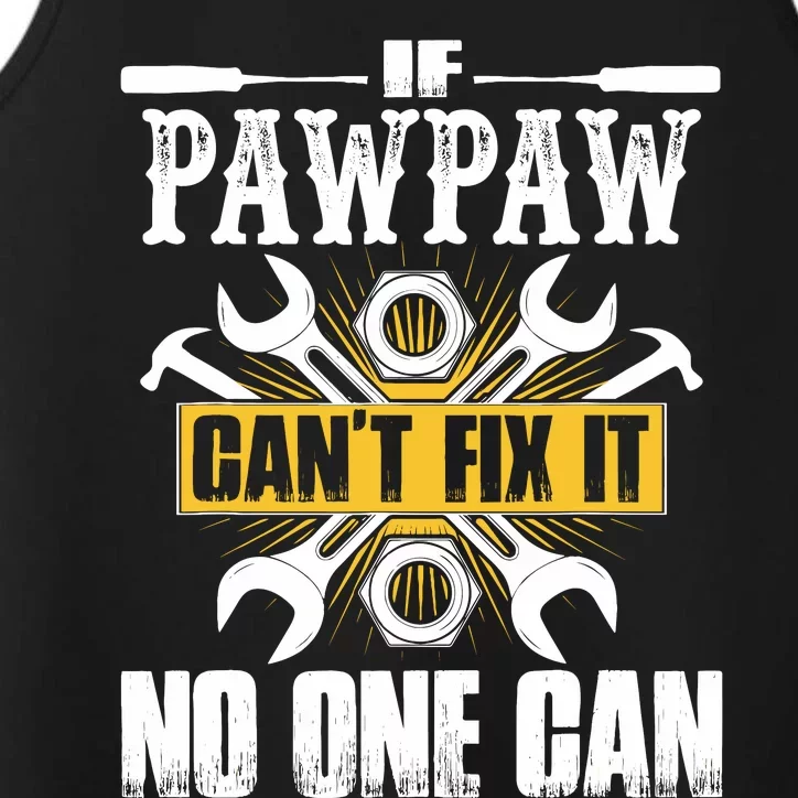 Father Day Gift If Pawpaw CanT Fix It No One Can Performance Tank