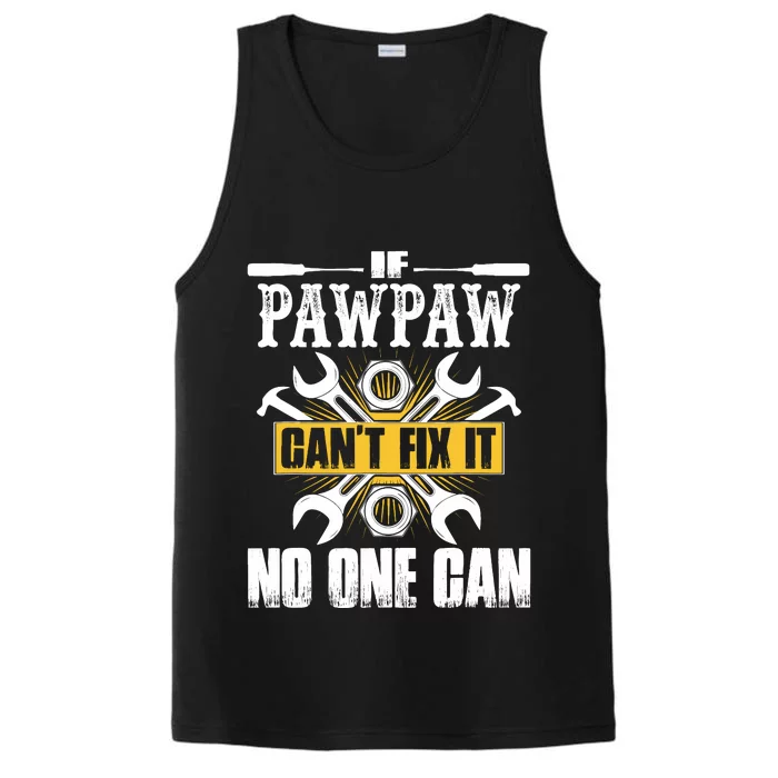 Father Day Gift If Pawpaw CanT Fix It No One Can Performance Tank