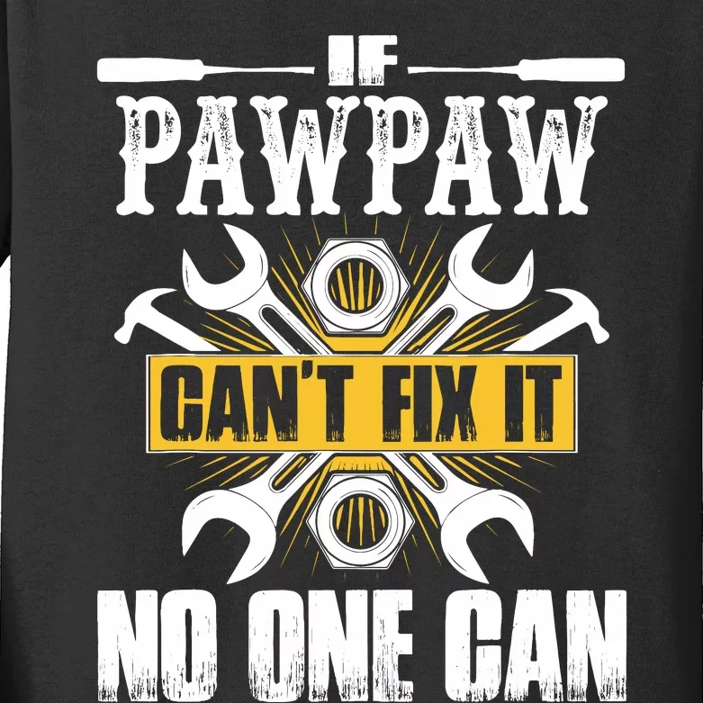 Father Day Gift If Pawpaw CanT Fix It No One Can Kids Long Sleeve Shirt