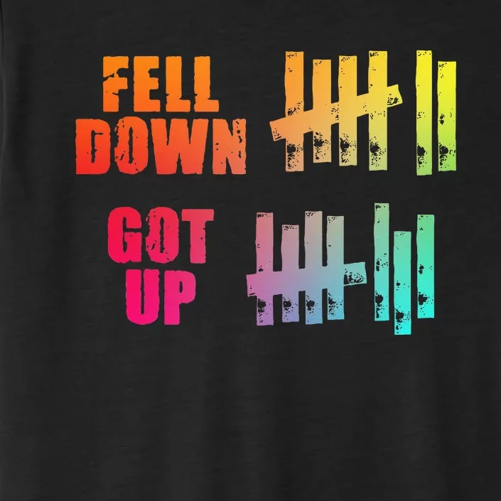 Fell Down Got Up Motivational Positivity ChromaSoft Performance T-Shirt