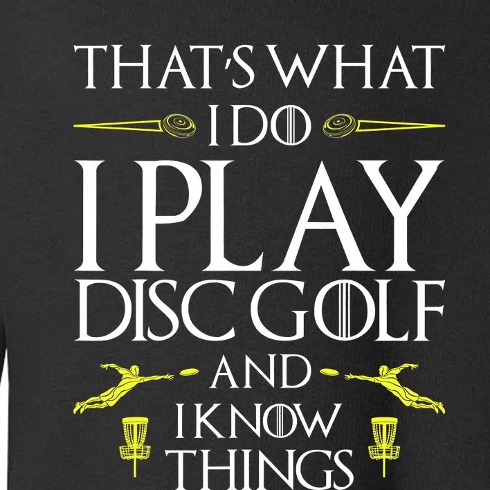 Funny Disc Golf That's What I do I play Disc Golf Toddler Sweatshirt