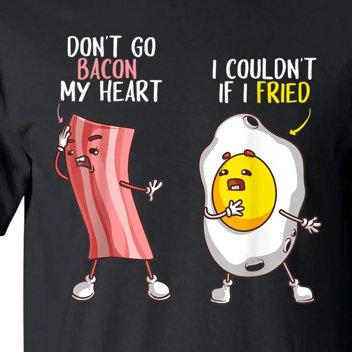 Funny Don't Go Bacon My Heart Cool Bacon And Egg Foodie Tall T-Shirt