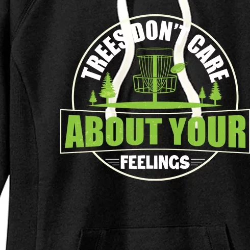 Funny Disc Golf Trees Don't Care About Your Feelings Women's Fleece Hoodie