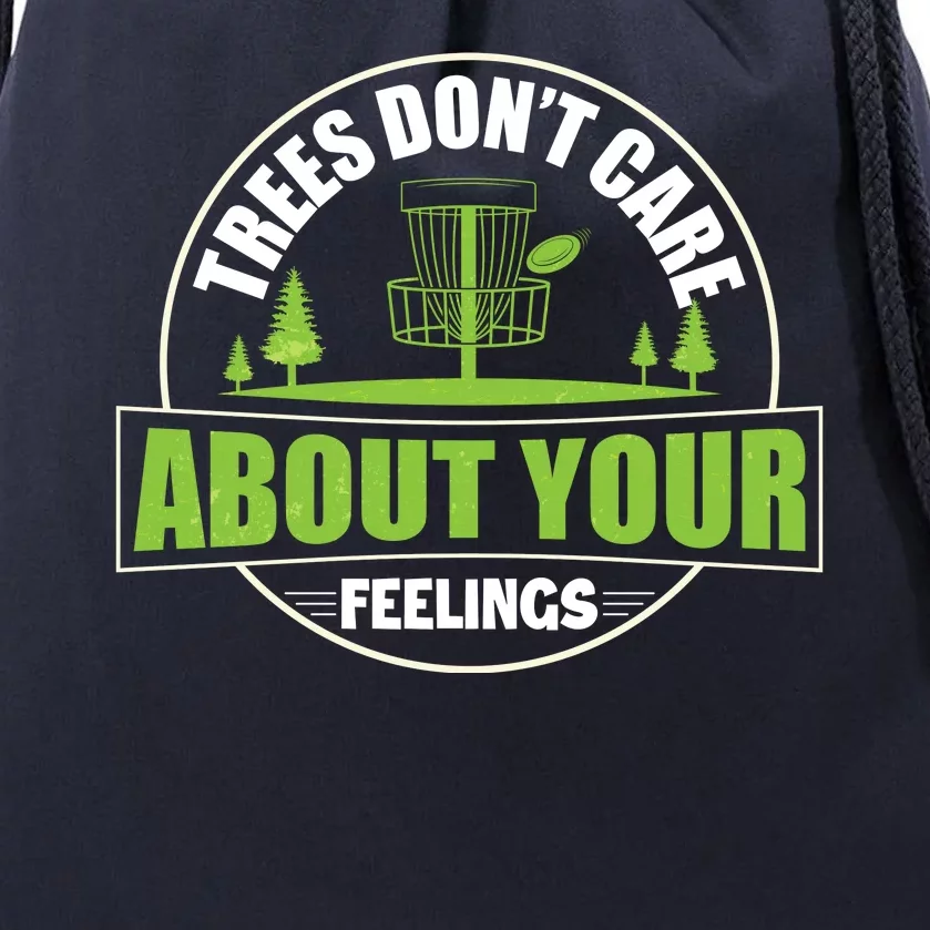 Funny Disc Golf Trees Don't Care About Your Feelings Drawstring Bag