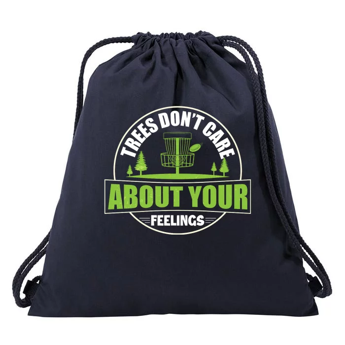 Funny Disc Golf Trees Don't Care About Your Feelings Drawstring Bag