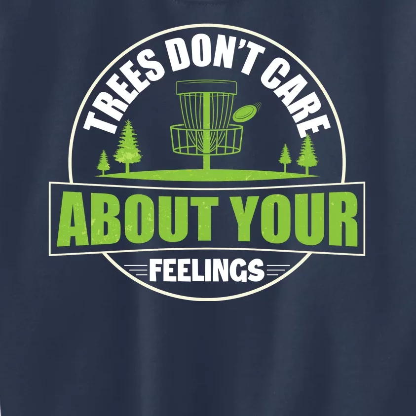 Funny Disc Golf Trees Don't Care About Your Feelings Kids Sweatshirt