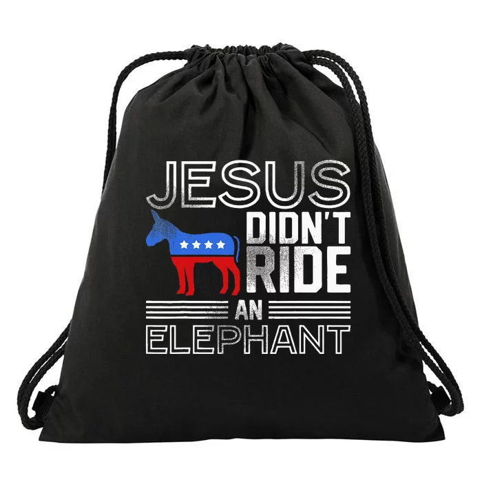 Funny Democrat Gift Jesus DidnT Ride An Elephant Drawstring Bag