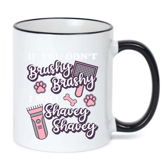 Funny Dog Groomer If You DonT Brushy Brushy Dog Grooming Black Color Changing Mug