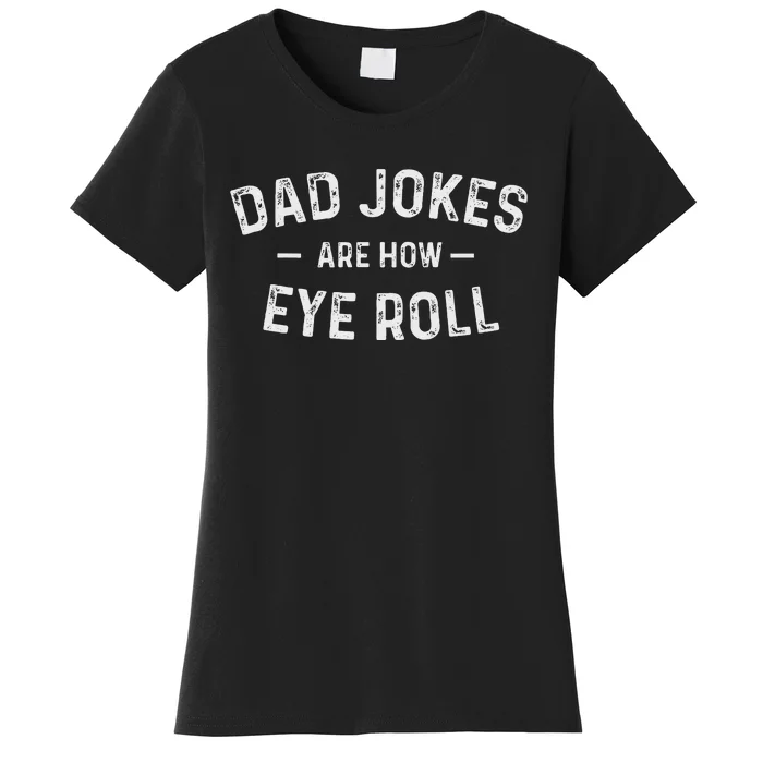 Fathers Day Gift Dad Jokes Are How Eye Roll Funny Vintage Women's T-Shirt