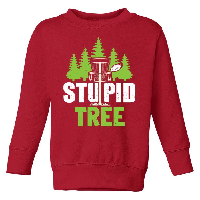 Funny Disc Golf Stupid Tree Toddler Sweatshirt